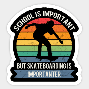 School is important but skateboarding is importanter Sticker